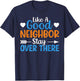 Like A Good Neighbor Stay Over There T-Shirt - T-Shirt | Navy