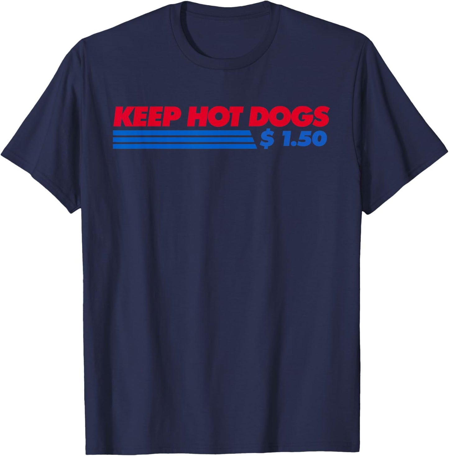 Keep Hot Dogs $1.50 Dollars Men Women T-Shirt - T-Shirt | Navy