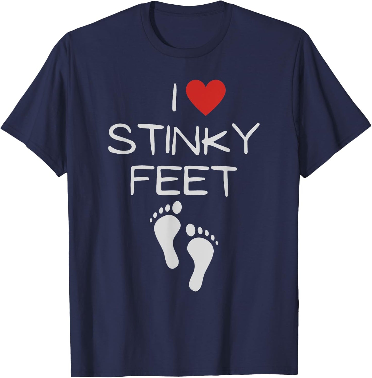 Funny I Love Stinky Feet Foot Barefoot Footprint Foot Smell T-Shirt - T-Shirt | Navy