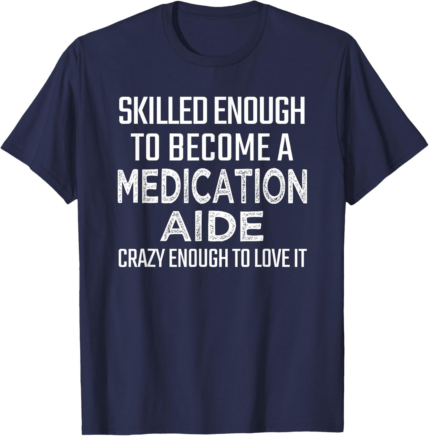 Medication Aide Gifts Funny Med Tech Appreciation Day T-Shirt - T-Shirt | Navy