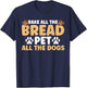 Baker Bakery Bake All The Bread Pet All The Dogs Baking T-Shirt - T-Shirt | Navy