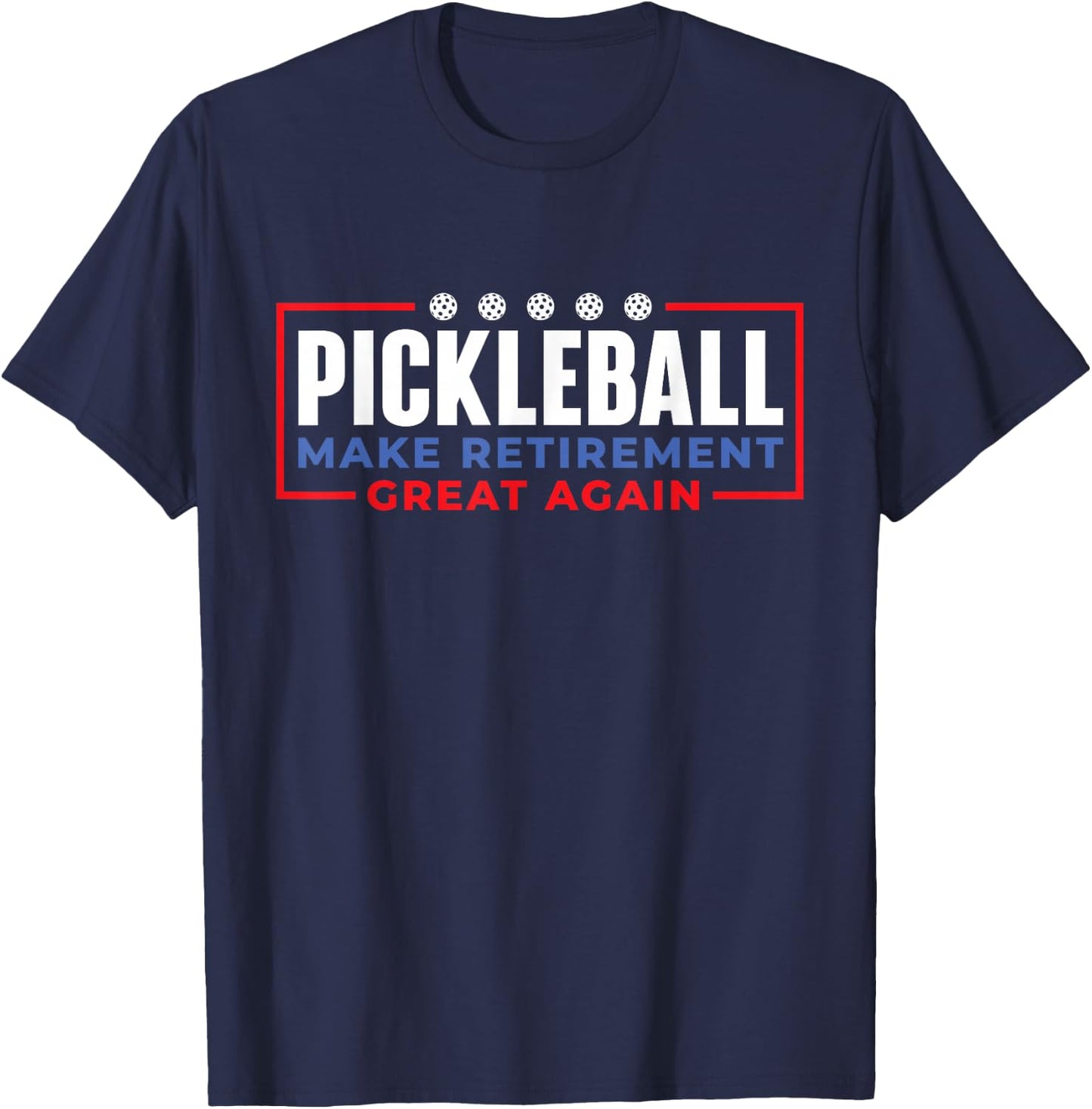 Pickleball Make Retirement Great Again - Pickleball Player T-Shirt - T-Shirt | Navy