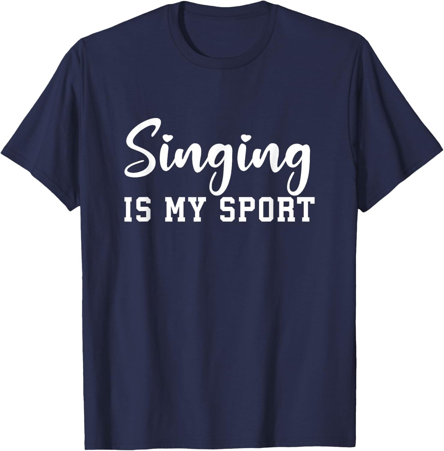Singing Is My Sport Funny Singing Teacher Singers T-Shirt - T-Shirt | Navy