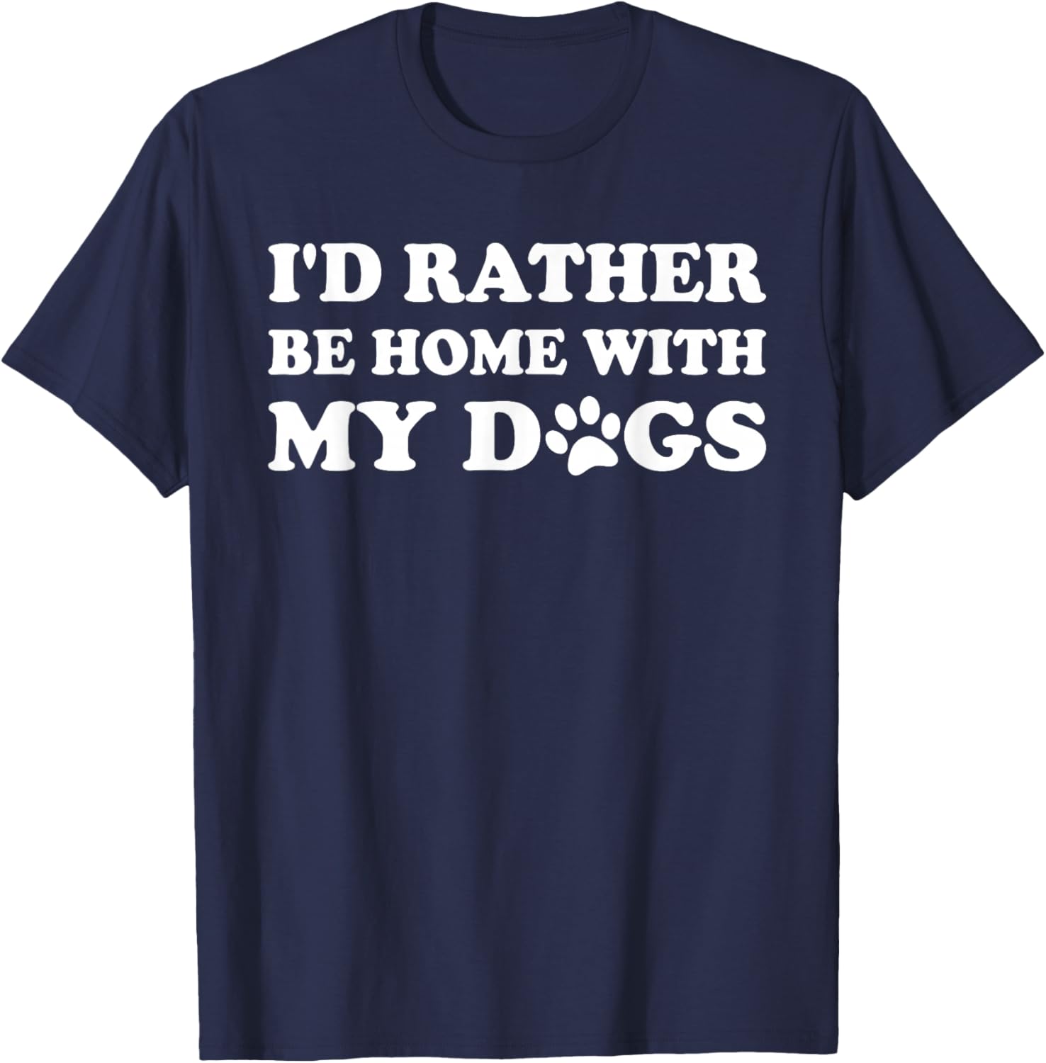 I'd Rather Be Home with My Dogs T-Shirt - T-Shirt | Navy