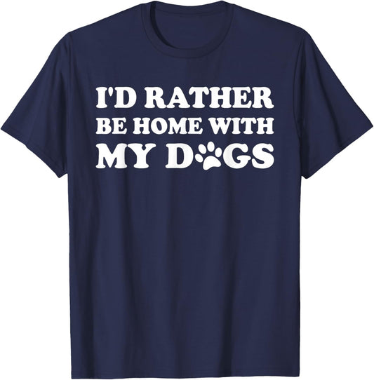 I'd Rather Be Home with My Dogs T-Shirt - T-Shirt | Navy