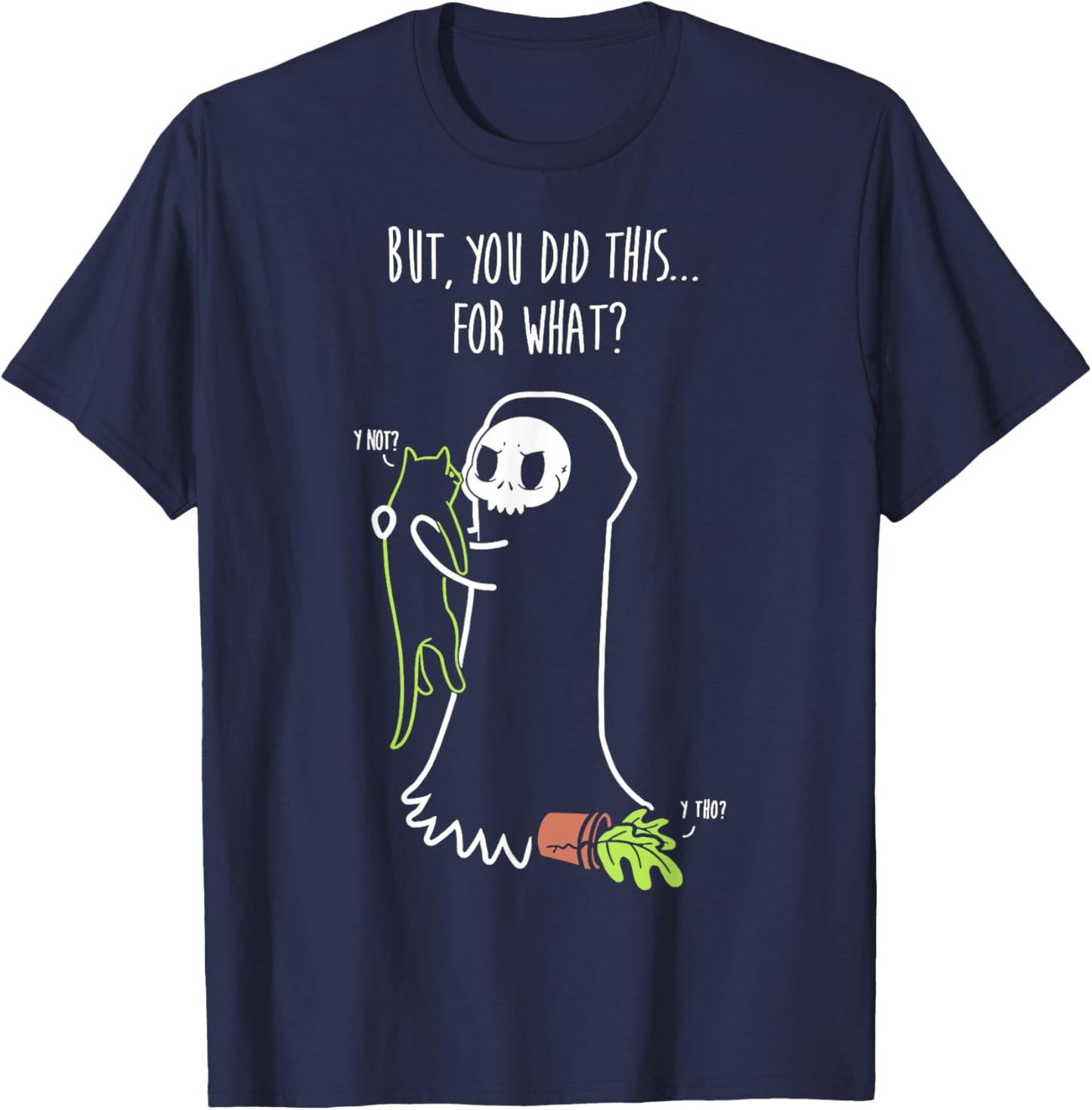 Reaper & Cat But You Did This For What Cute Kitten Men Women Girls Kids T-Shirt - T-Shirt | Navy
