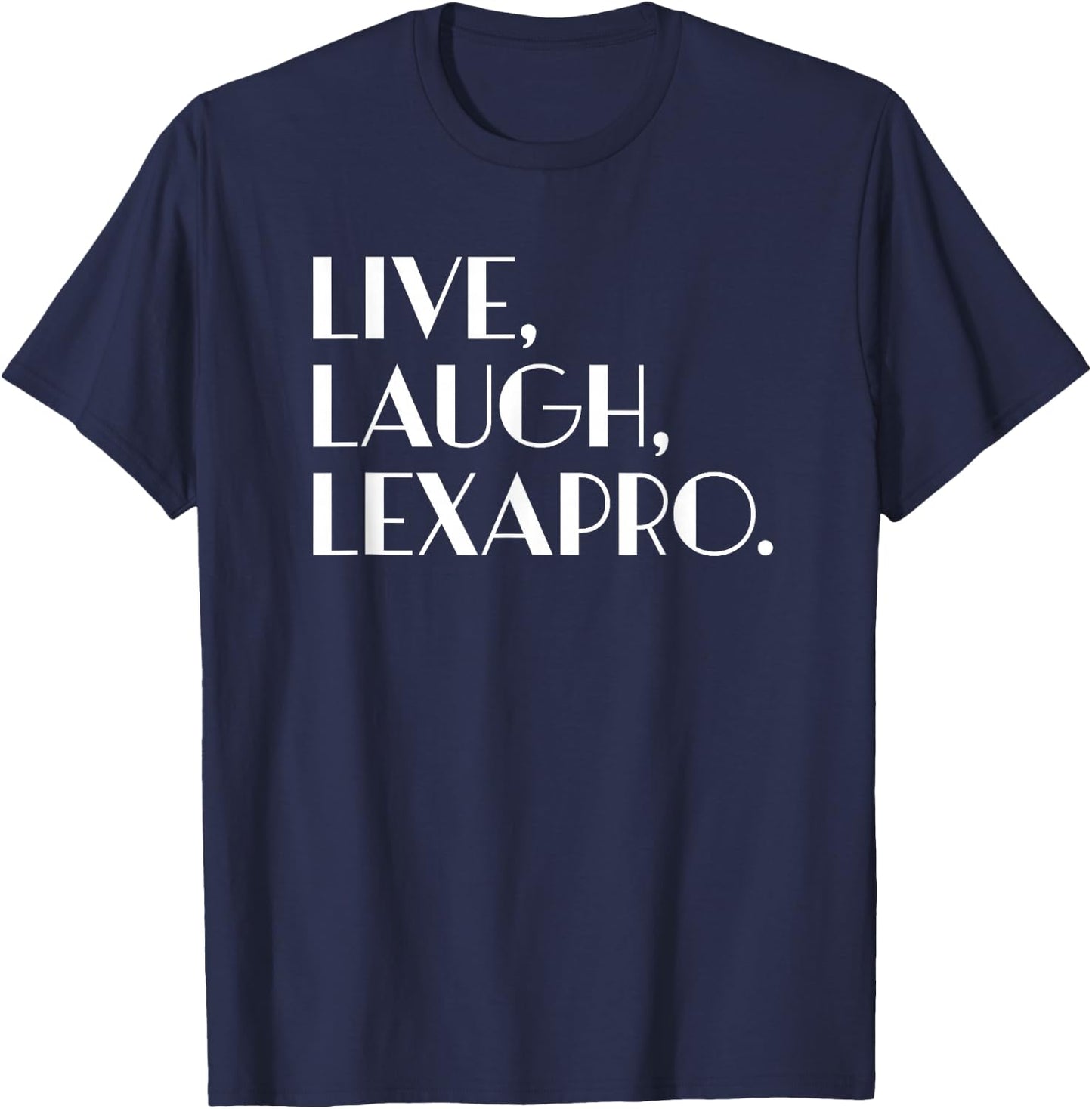Live Laugh Lexapro - Mental Healing T-Shirt - T-Shirt | Navy