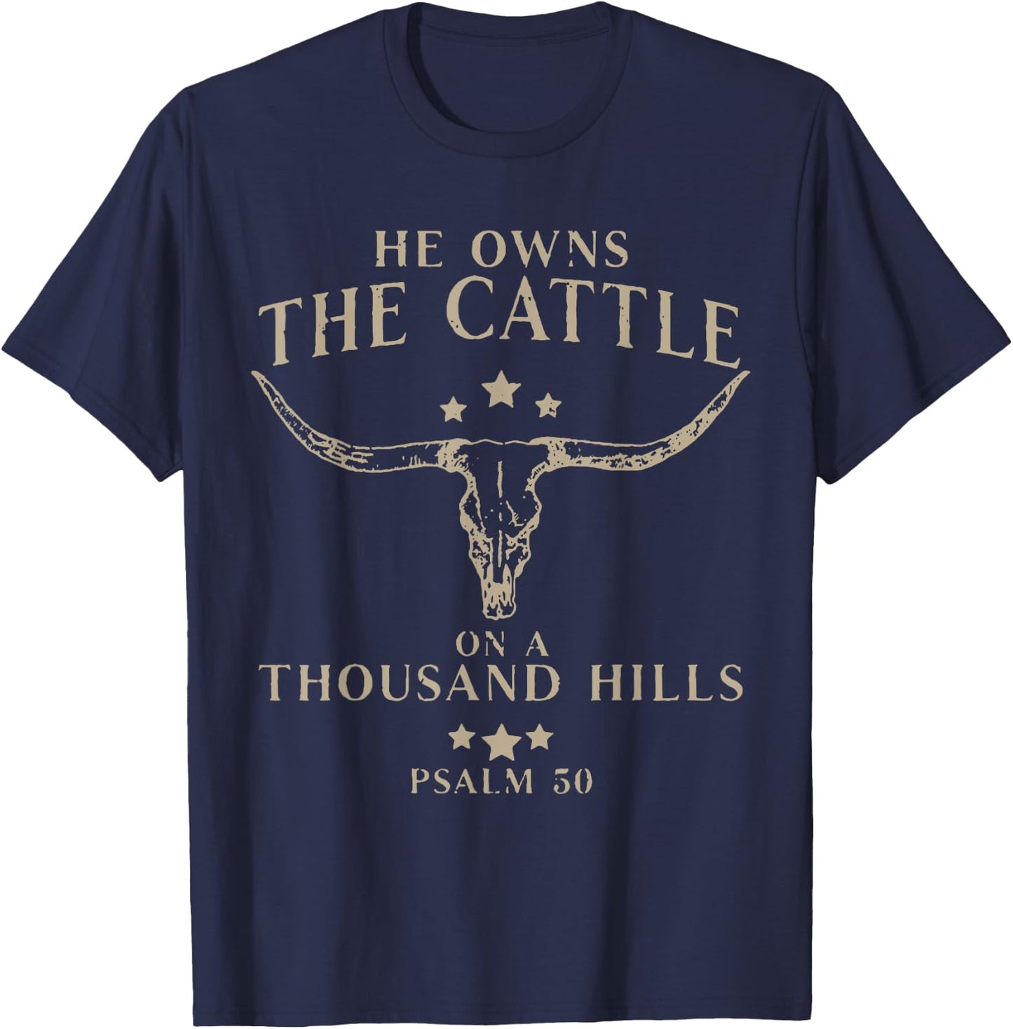 He Owns The Cattle On A Thousand Hills Psalm 50 T-Shirt - T-Shirt | Navy