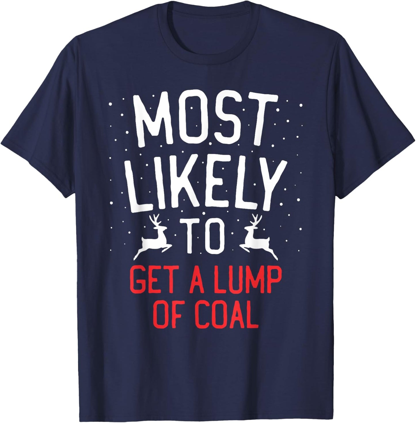 Most Likely To Christmas Get A Lump Of Coal T-Shirt - T-Shirt | Navy
