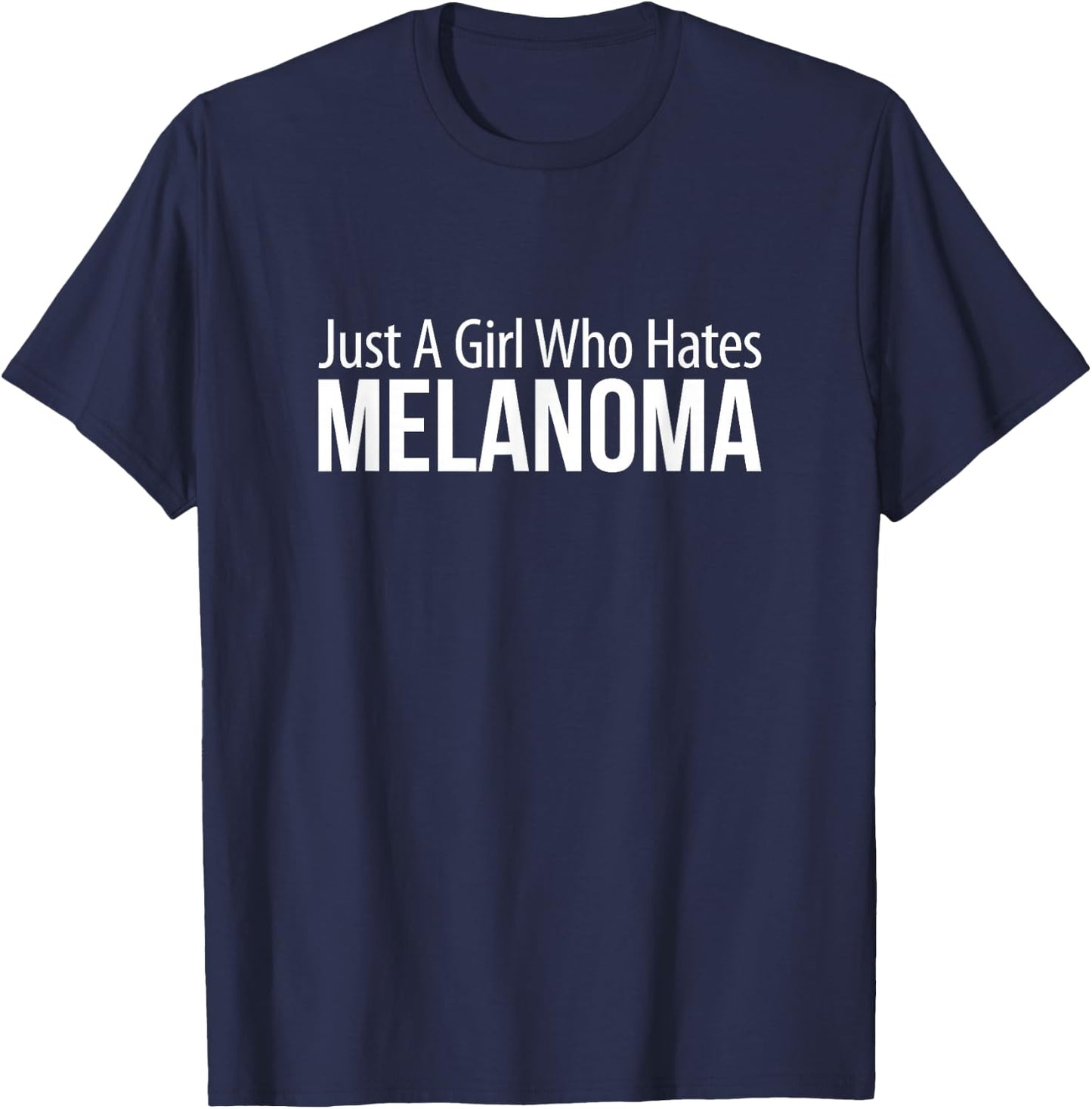 Just A Girl Who Hates Melanoma T-Shirt - T-Shirt | Navy