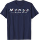 Cute Nurse I will Be There For You Gifts For RN & LPN T-Shirt - T-Shirt | Navy