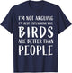 why birds are better than people Funny birds Anti Social T-Shirt - T-Shirt | Navy