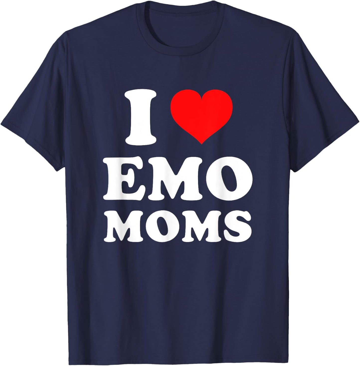 I Love Emo Moms T-Shirt - T-Shirt | Navy