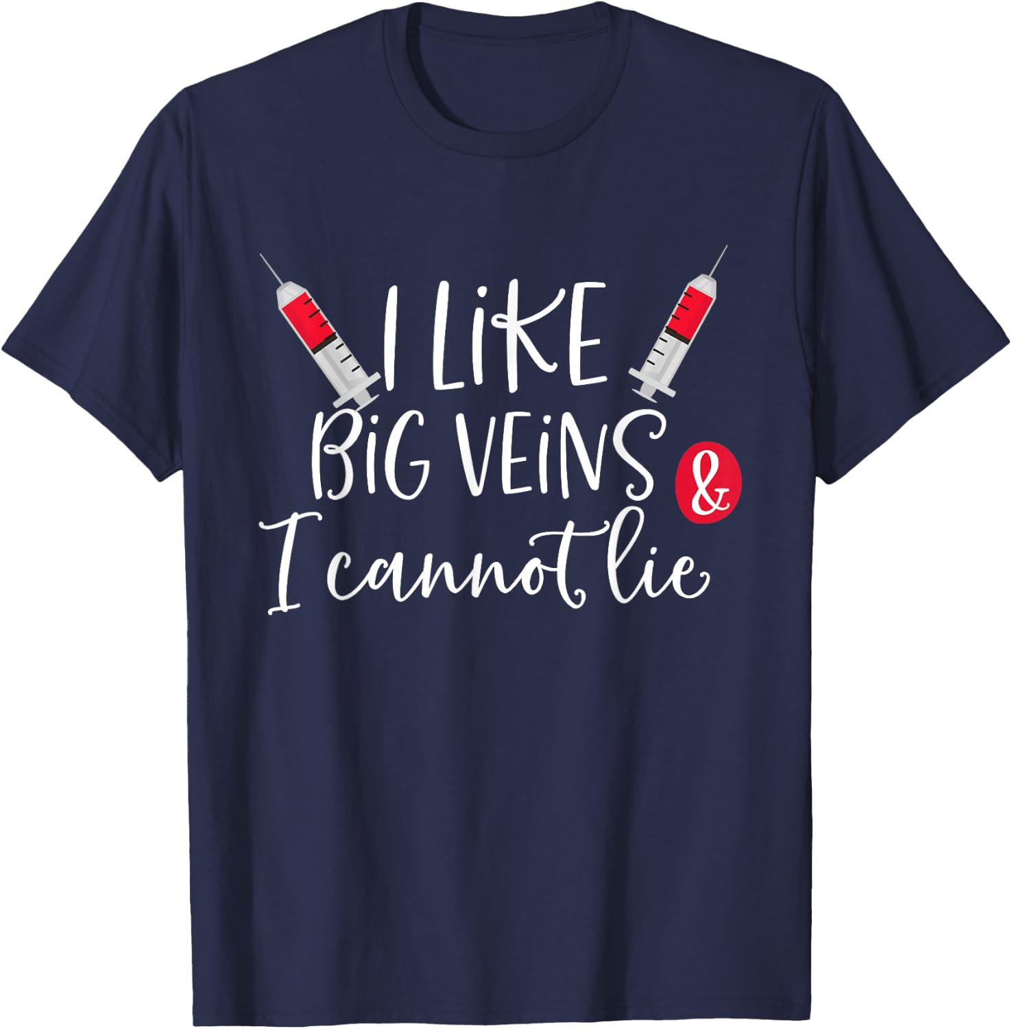 I Like Big Veins & I Cannot Lie Funny Nurse Costume T-Shirt - T-Shirt | Navy