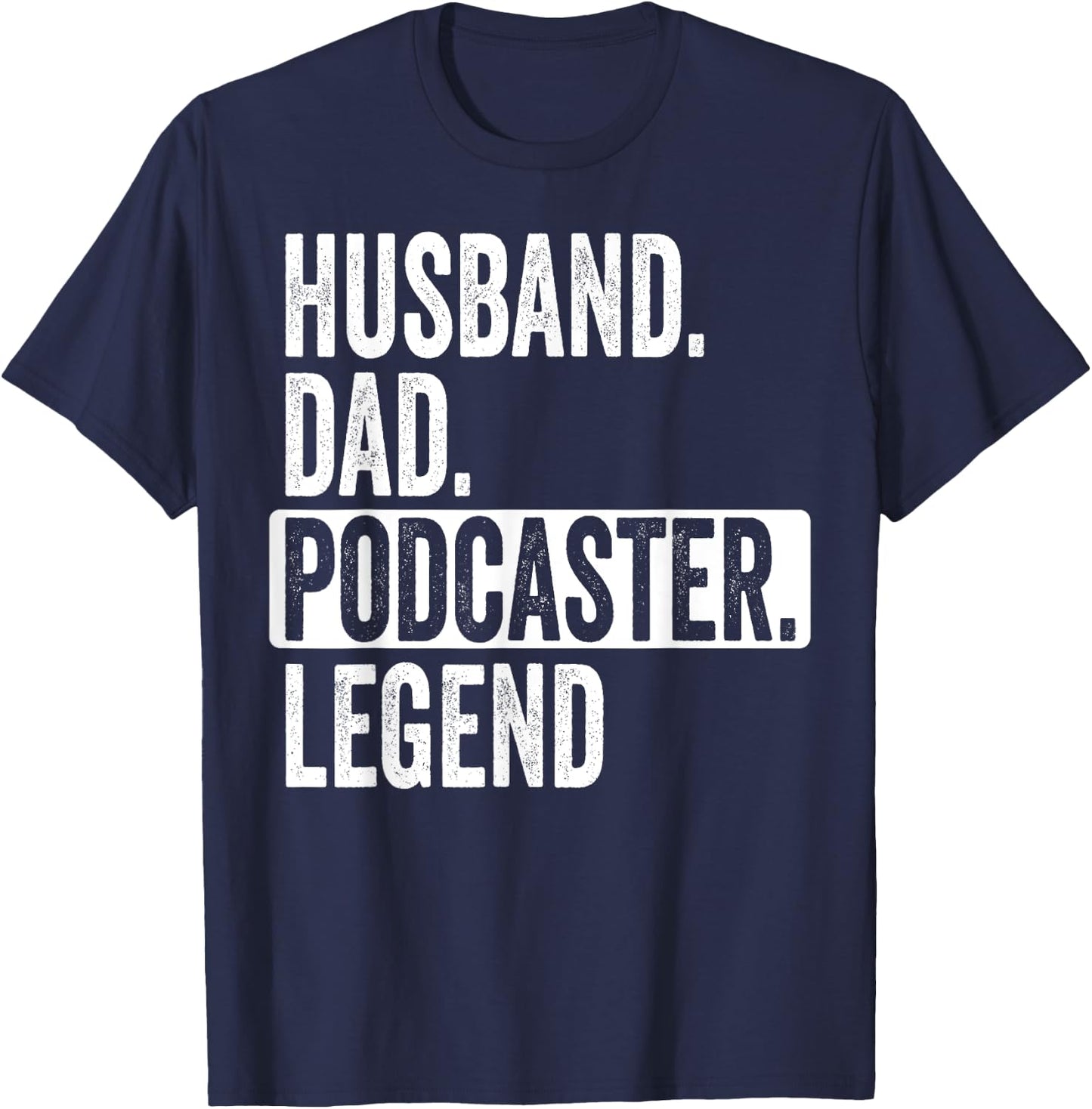 Husband Dad Podcaster Legend For Podcast Lover Father's Day T-Shirt - T-Shirt | Navy