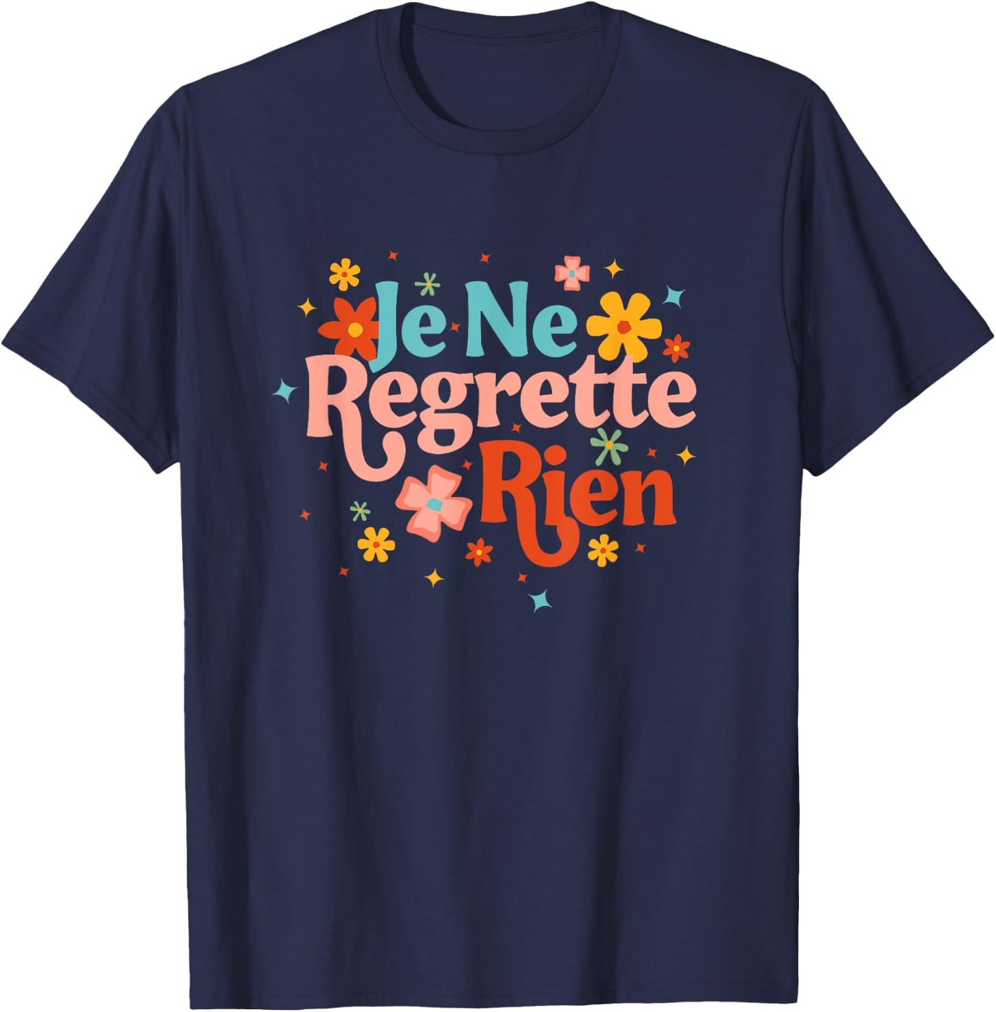 Je Ne Regrette Rien French Saying Inspirational Motivation T-Shirt - T-Shirt | Navy