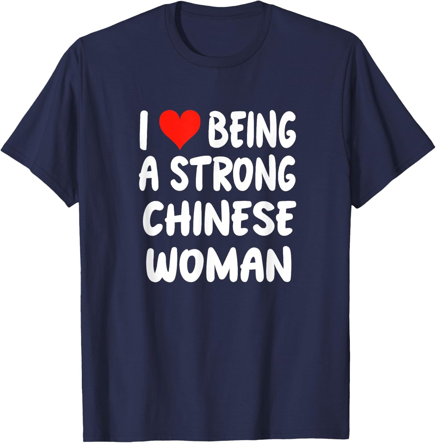 I Love Being A Strong Chinese Woman - Heart - China T-Shirt - T-Shirt | Navy