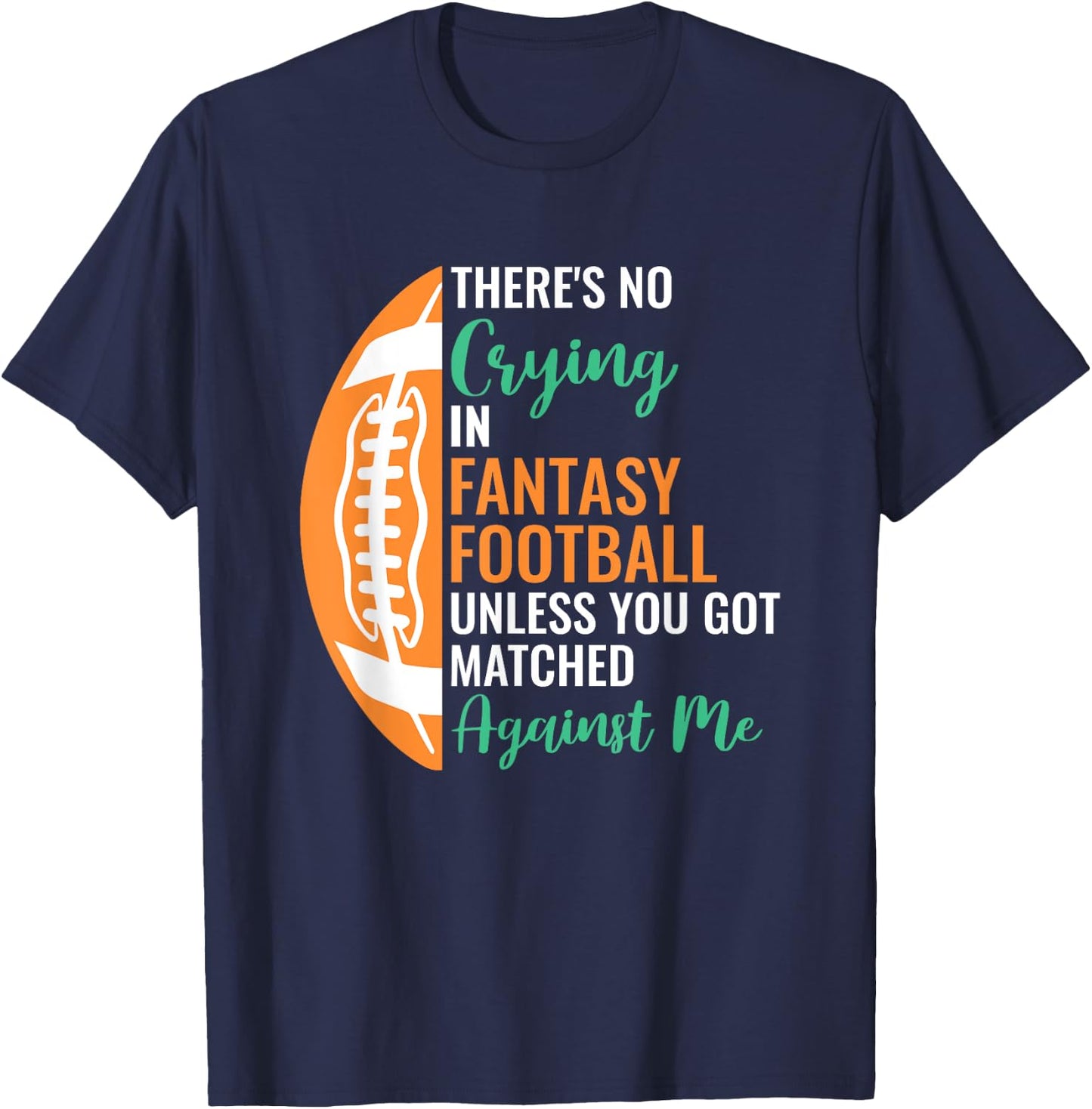 Fantasy Football Player Apparel -Adults X-Small Black Cotton, Polyester Short Sleeve No Crying In Fantasy Football T-Shirt - T-Shirt | Navy