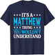 Matthew Thing Personal Name Funny Matthew T-Shirt - T-Shirt | Navy