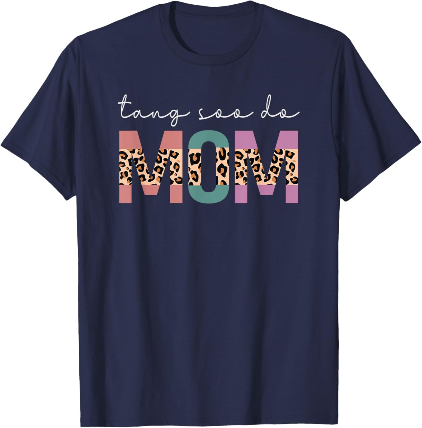 Tang Soo Do Mom Funny Korean Martial Arts Mom Gift Leopard T-Shirt - T-Shirt | Navy
