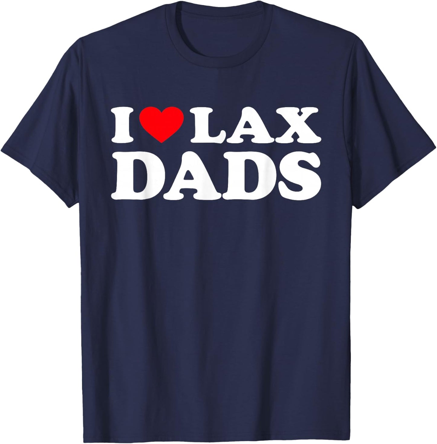 I Love Lax Dads Shirt I Heart Lax Dads T-Shirt - T-Shirt | Navy