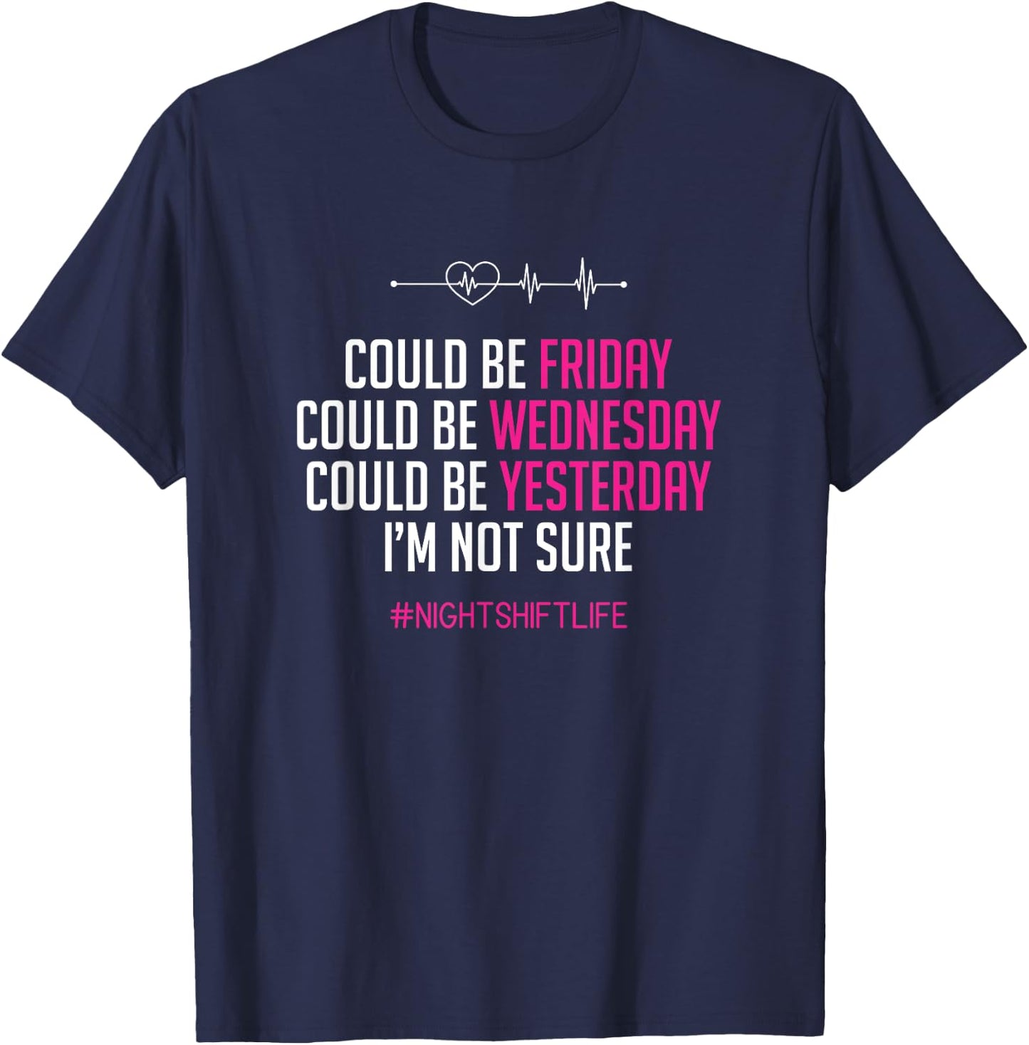 Joke Could Be Friday I'm Not Sure Funny Night Shift Nurse T-Shirt - T-Shirt | Navy