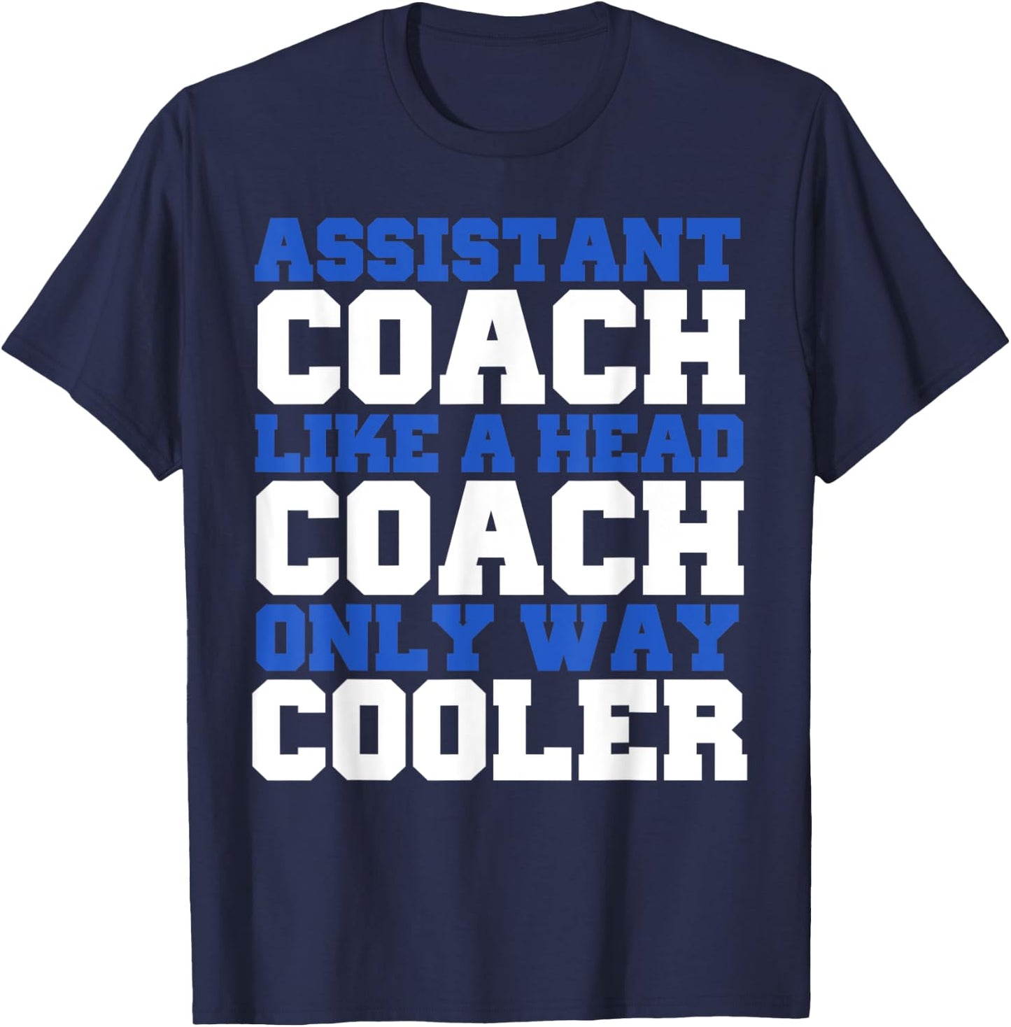 Assistant coach like a head coach only way cooler T-Shirt - T-Shirt | Navy