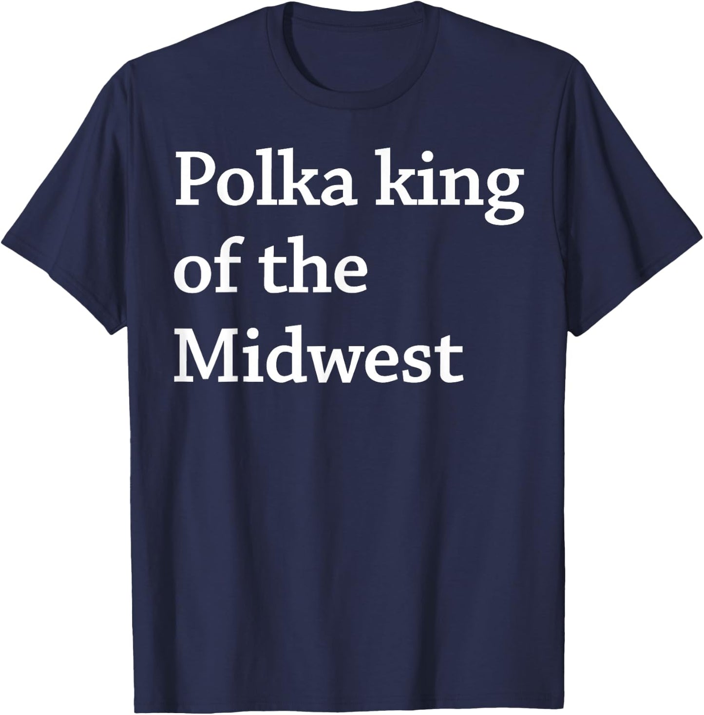 Polka King Of The Midwest T-Shirt - T-Shirt | Navy