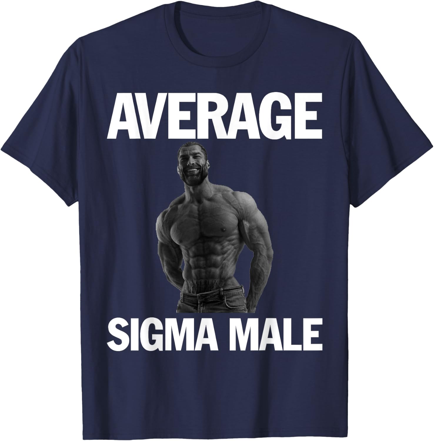 Gigachad Average Sigma Male T-Shirt - T-Shirt | Navy
