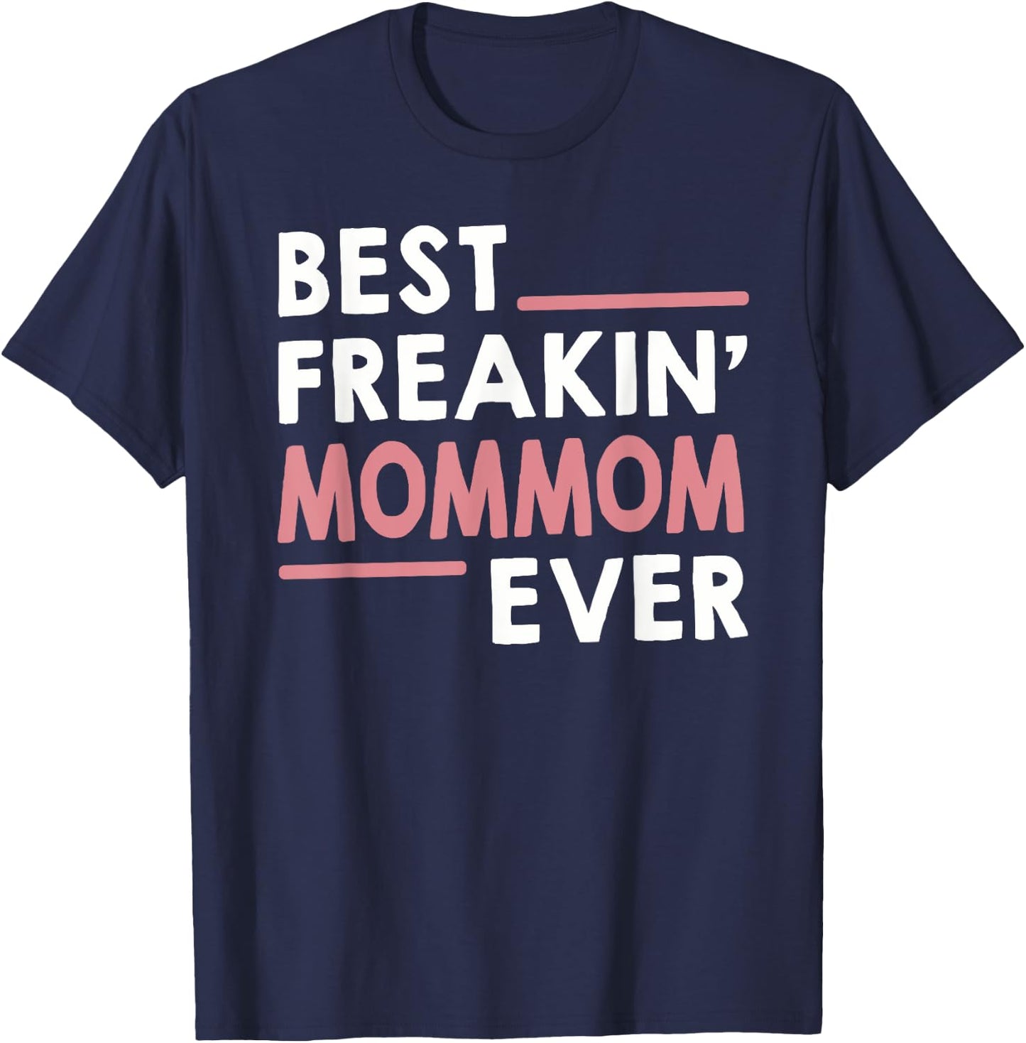 MomMom Shirts Grandma Best Freakin' MomMom Ever T-Shirt - T-Shirt | Navy