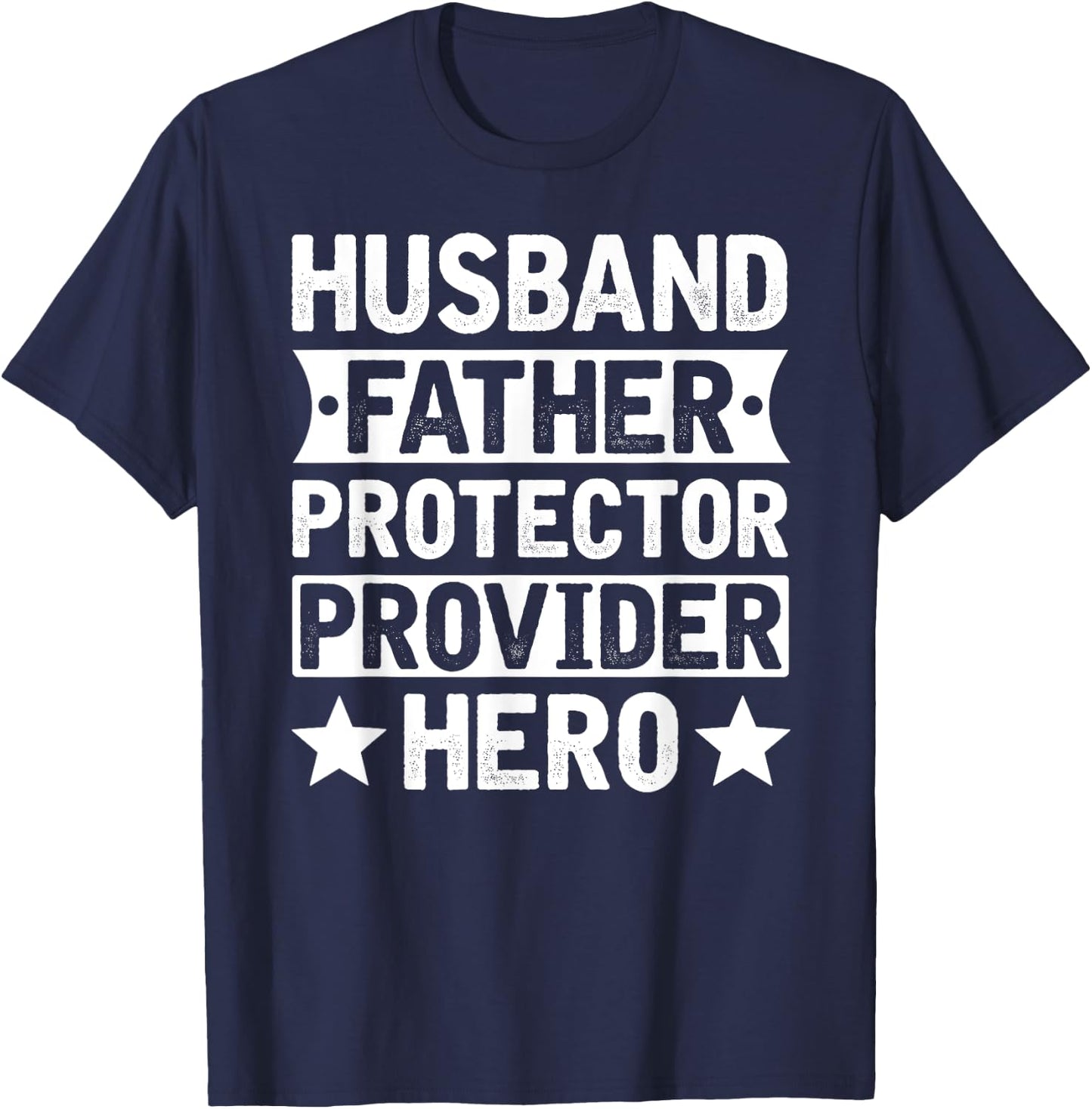 Husband Father Protector Provider Hero Funny Dad Quote Men T-Shirt - T-Shirt | Navy