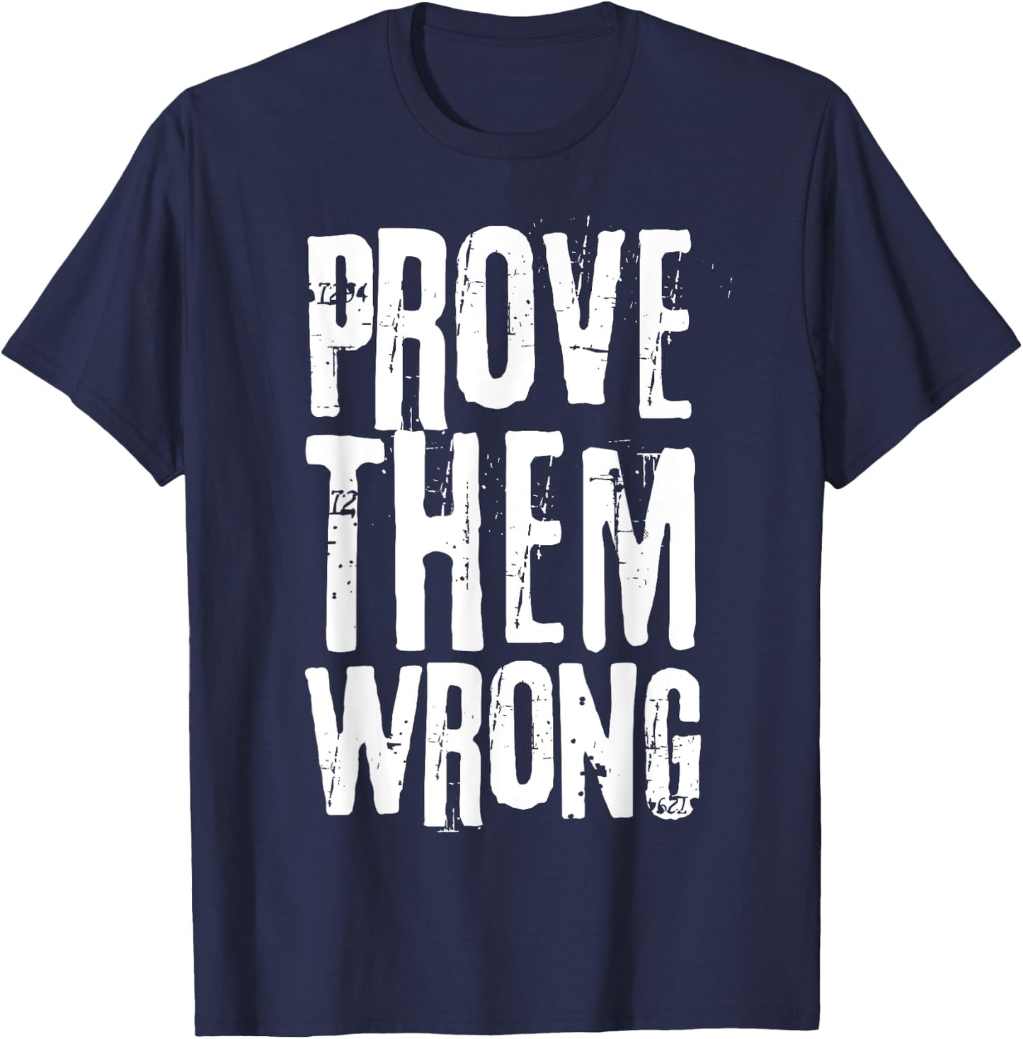 Distressed Workout Saying Prove Them Wrong T-Shirt - T-Shirt | Navy