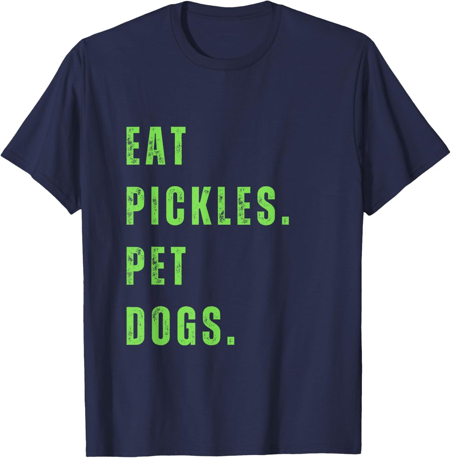 Funny Eat Pickles. Pet Dogs. T-Shirt - T-Shirt | Navy