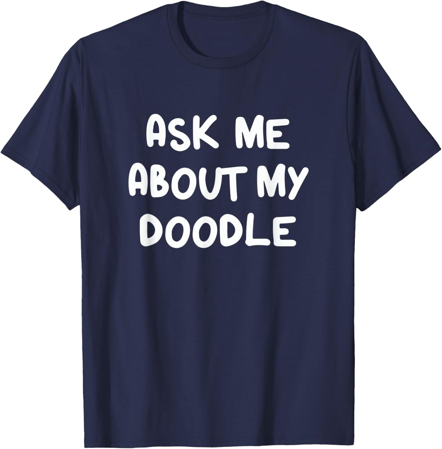 Funny Ask Me About My Doodle Goldendoodle Mom Dog Dad Men Women Kids T-Shirt - T-Shirt | Navy