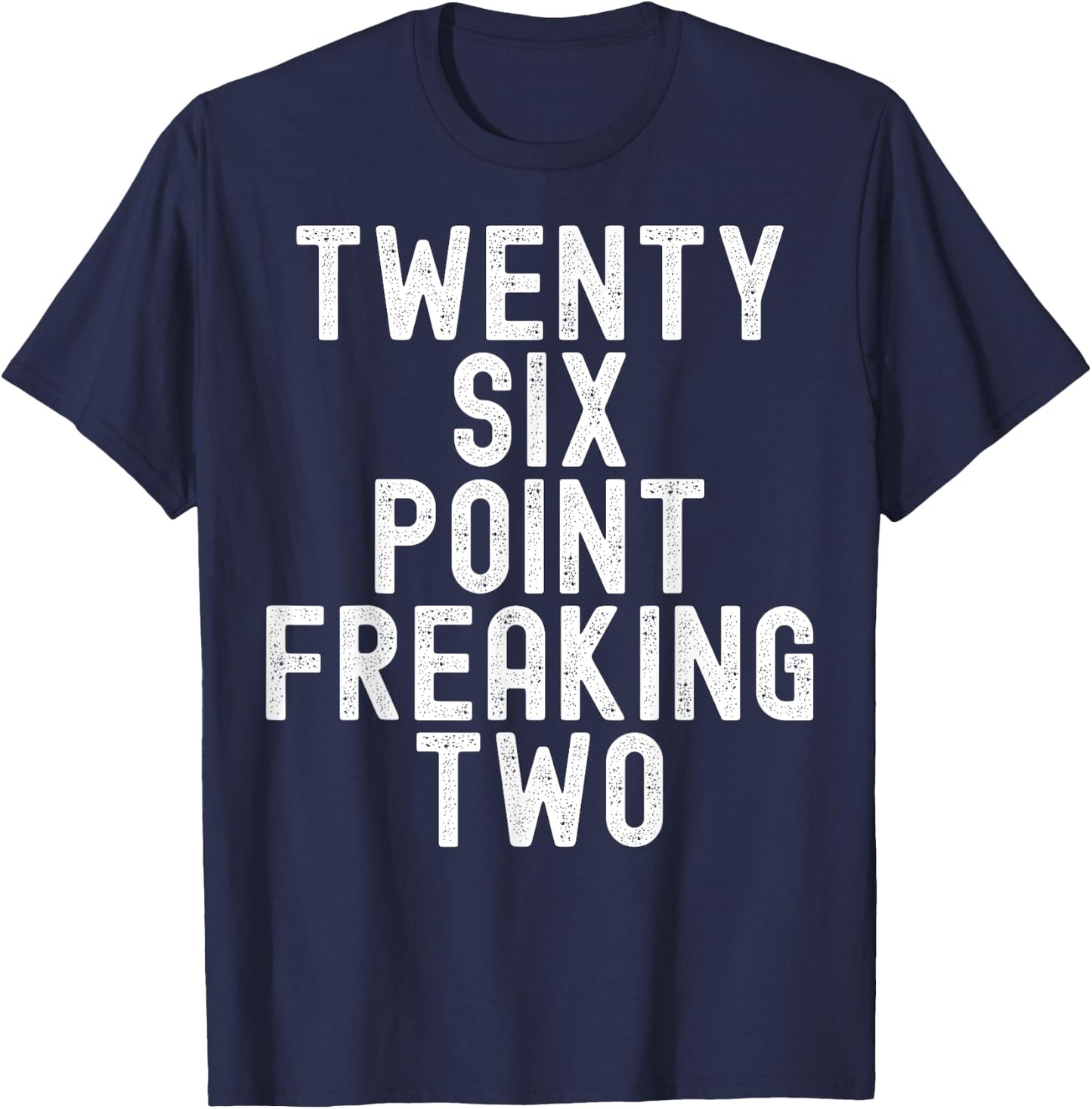 Twenty Six Point Freaking Two - Funny Marathon Runner T-Shirt - T-Shirt | Navy