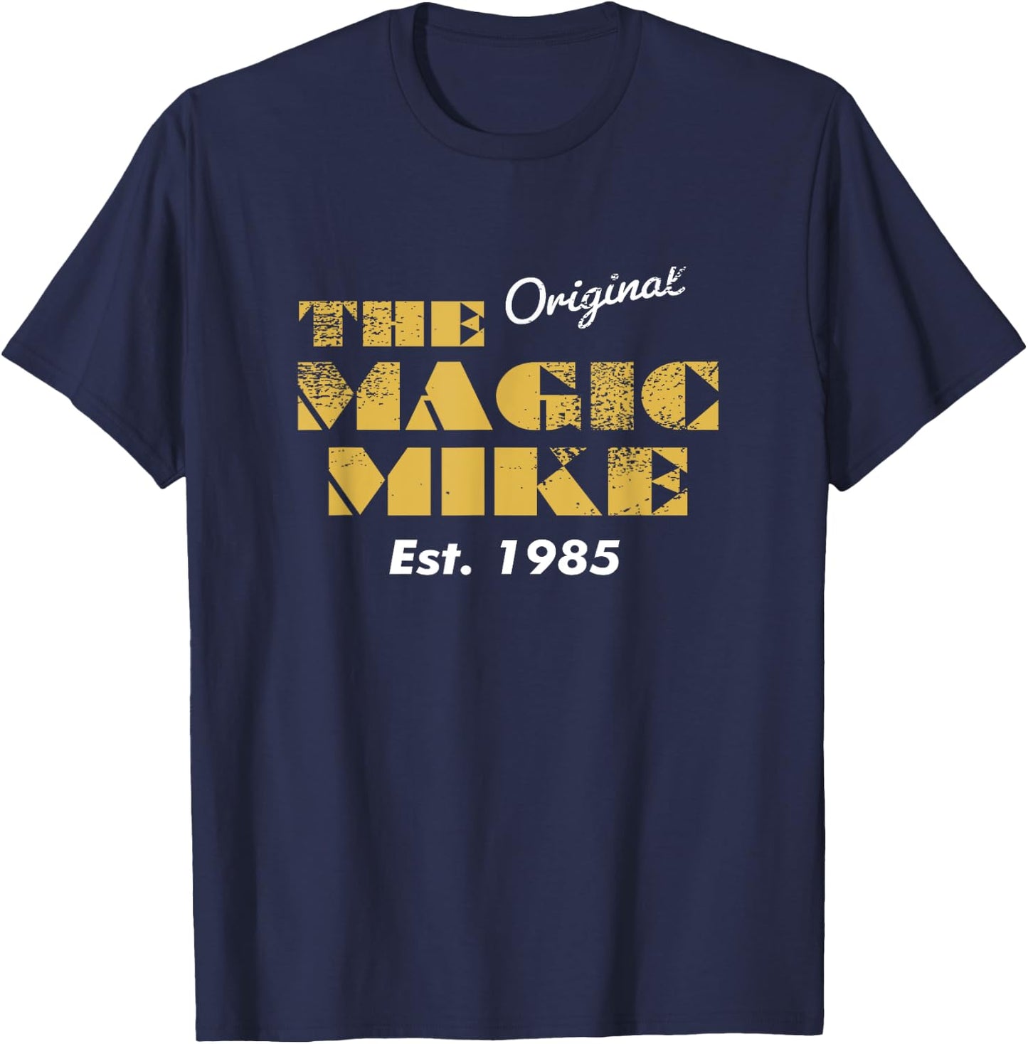 The Original Magic Mike Birthday 1985 T-Shirt - T-Shirt | Navy