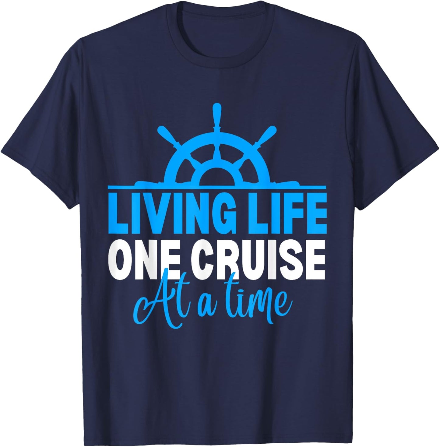 Living Life One Cruise At A Time Funny Cruise Cruise T-Shirt - T-Shirt | Navy