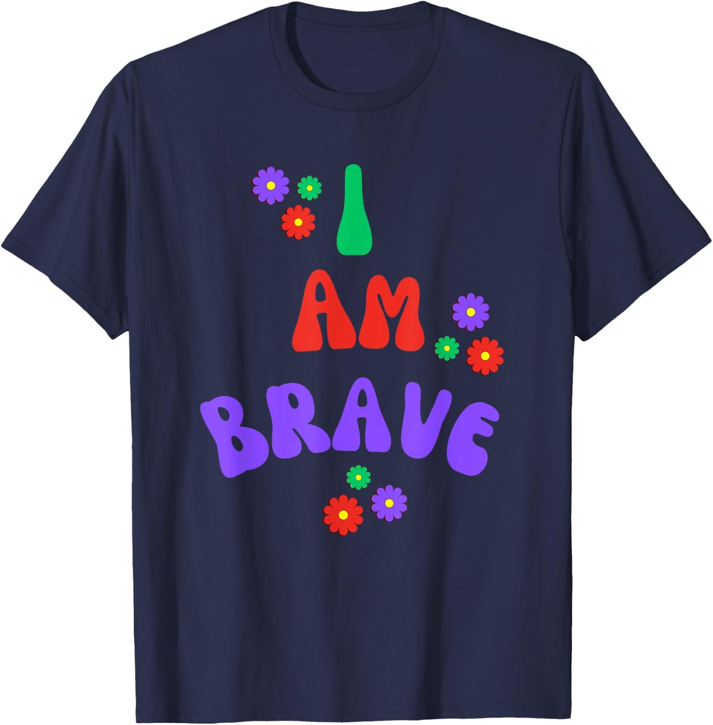 Brave I Am Brave Gift T-Shirt - T-Shirt | Navy