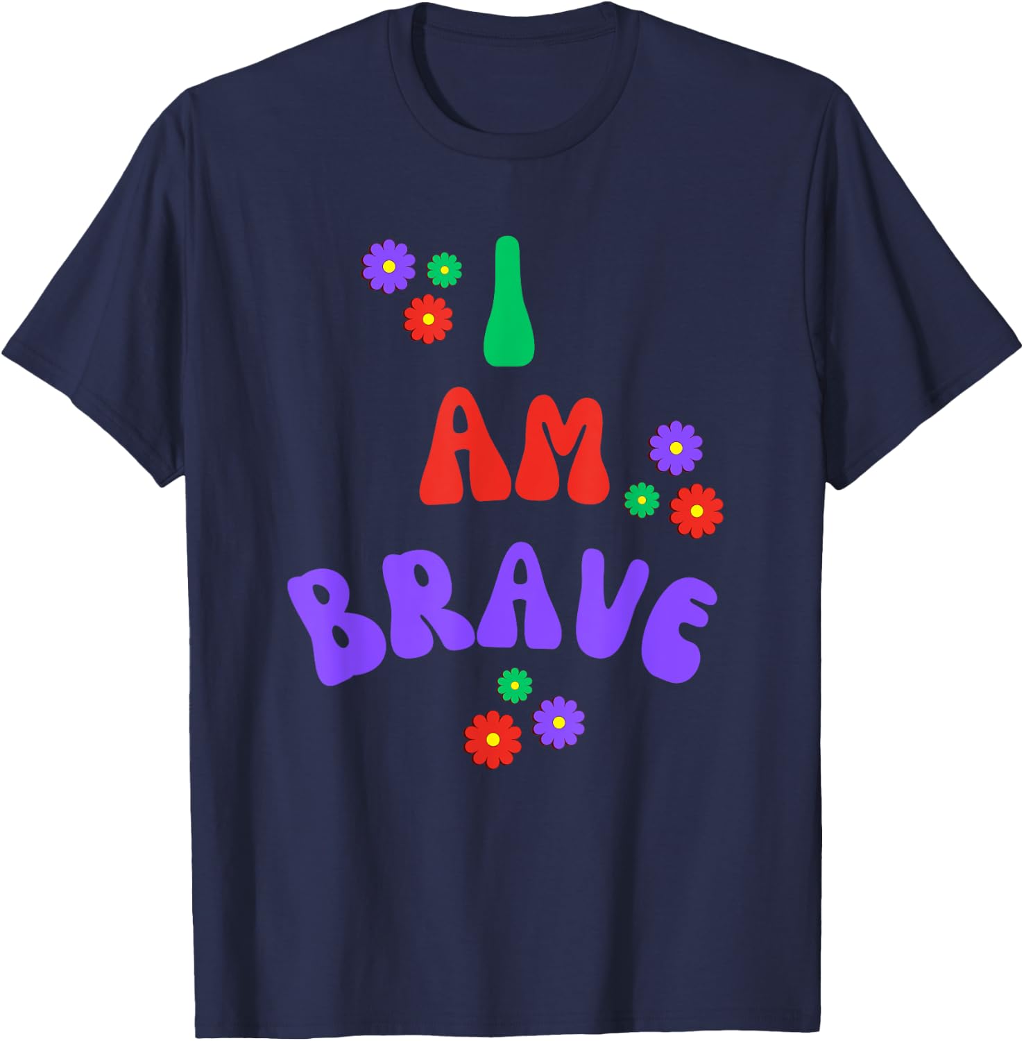 Brave I Am Brave Gift T-Shirt - T-Shirt | Navy