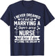 I'd end up marrying super sexy nurse living the dream T-Shirt - T-Shirt | Navy