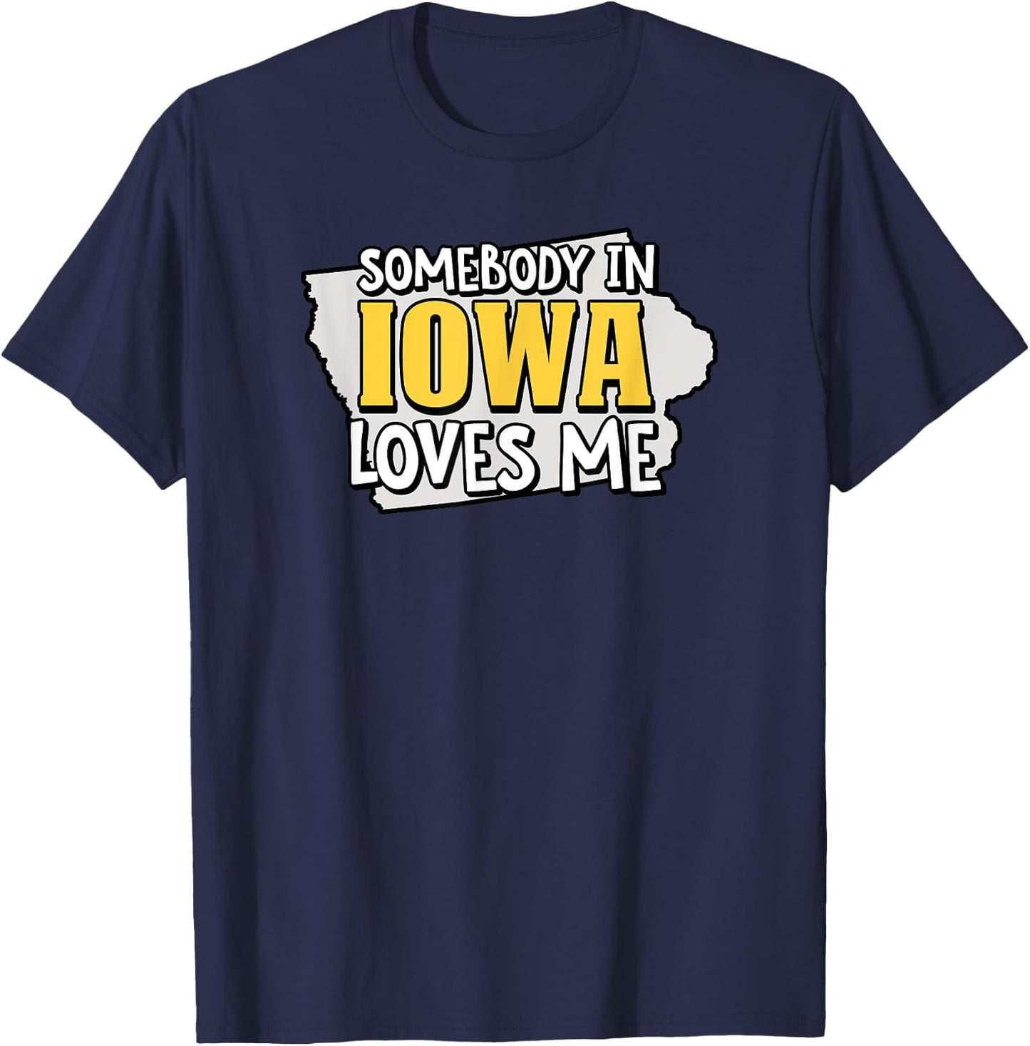 Somebody In Iowa Loves Me Funny USA State Travel T-Shirt - T-Shirt | Navy