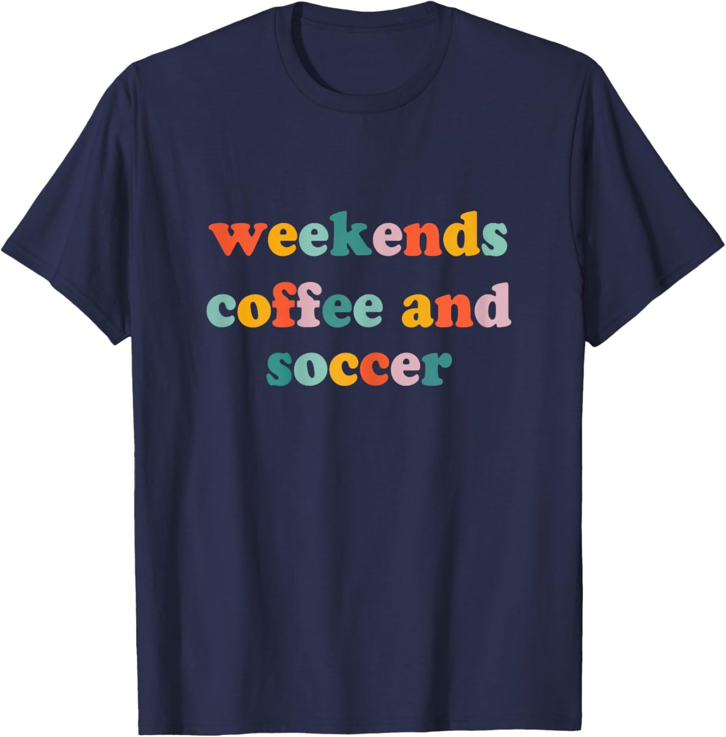 Weekends Coffee and Soccer, Soccer Auntie, Soccer Mom T-Shirt - T-Shirt | Navy