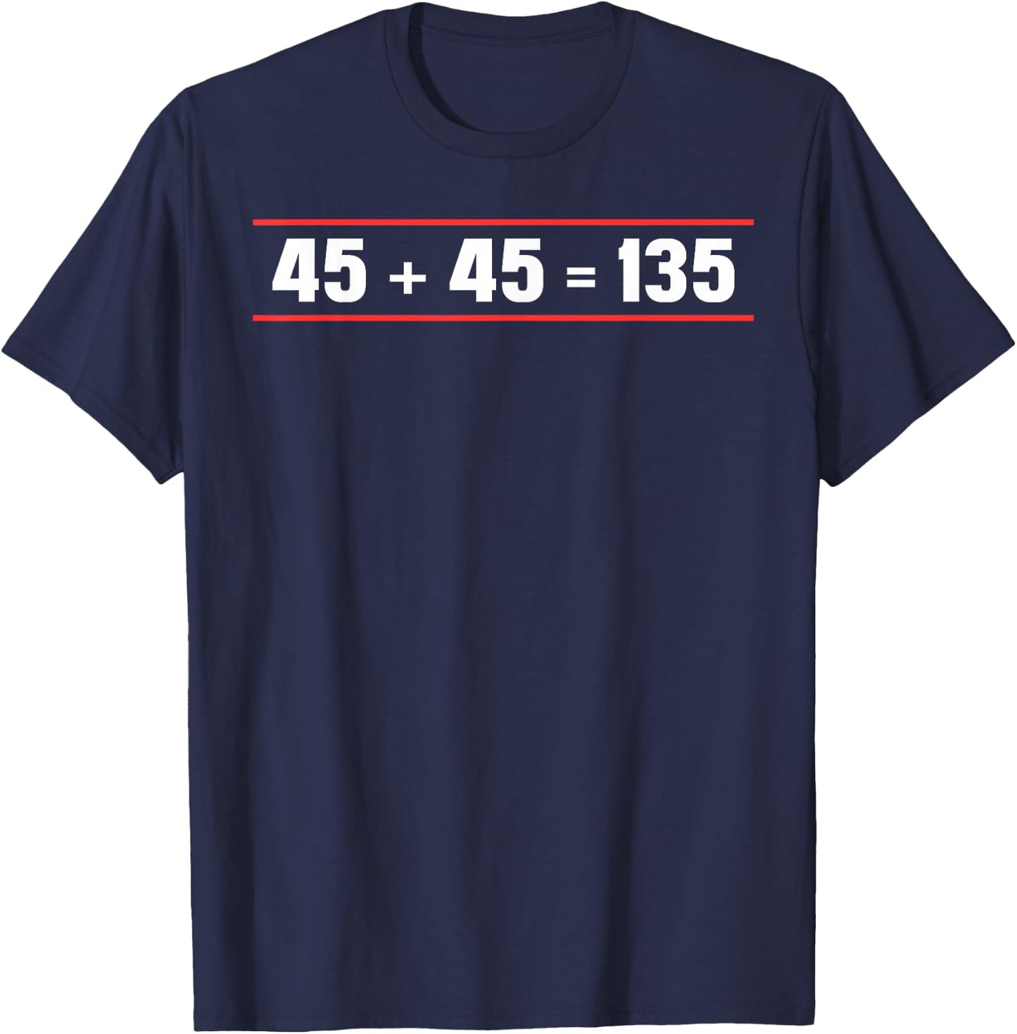 45 + 45 = 135 Weightlifter Powerlifting T-Shirt - T-Shirt | Navy