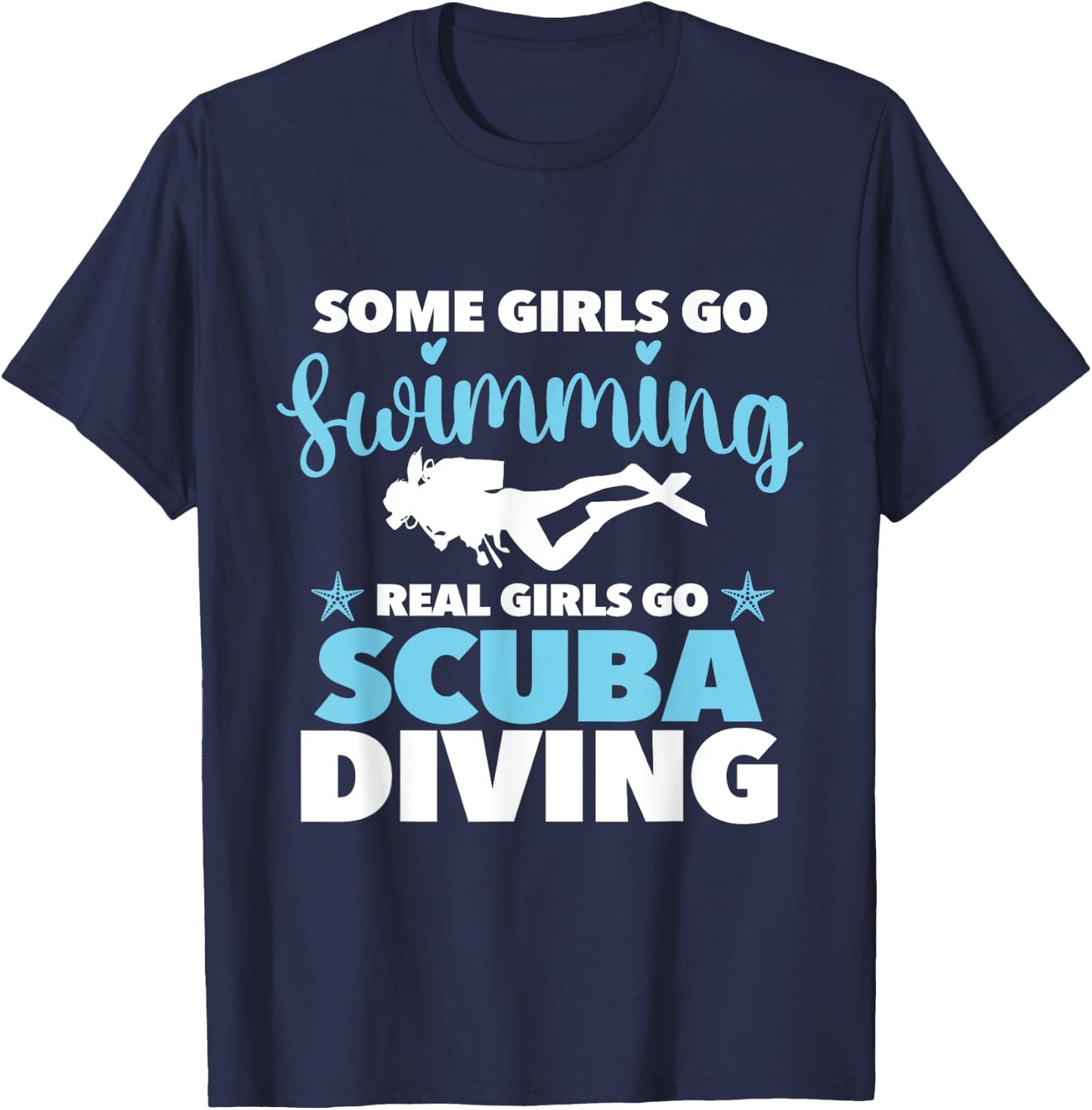 Real Girls Go Scuba Diving - Scuba Diver Swimming Snorkeling T-Shirt - T-Shirt | Navy