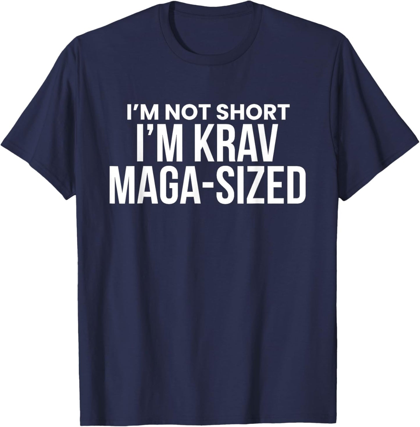Im Not Short Im Krav Maga-Size T-Shirt - T-Shirt | Navy
