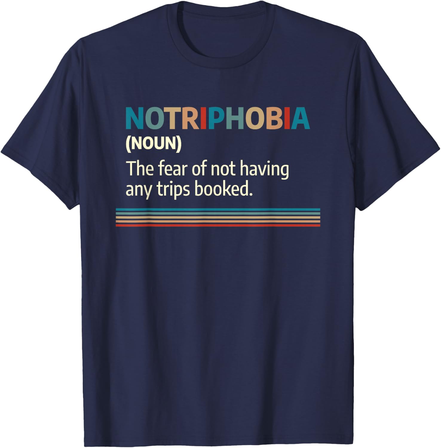 Notriphobia Noun Definition Funny Adventure Travel Lover T-Shirt - T-Shirt | Navy
