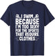 I Swim Because Im Too Sexy For Sports Require Clothes T-Shirt - T-Shirt | Navy