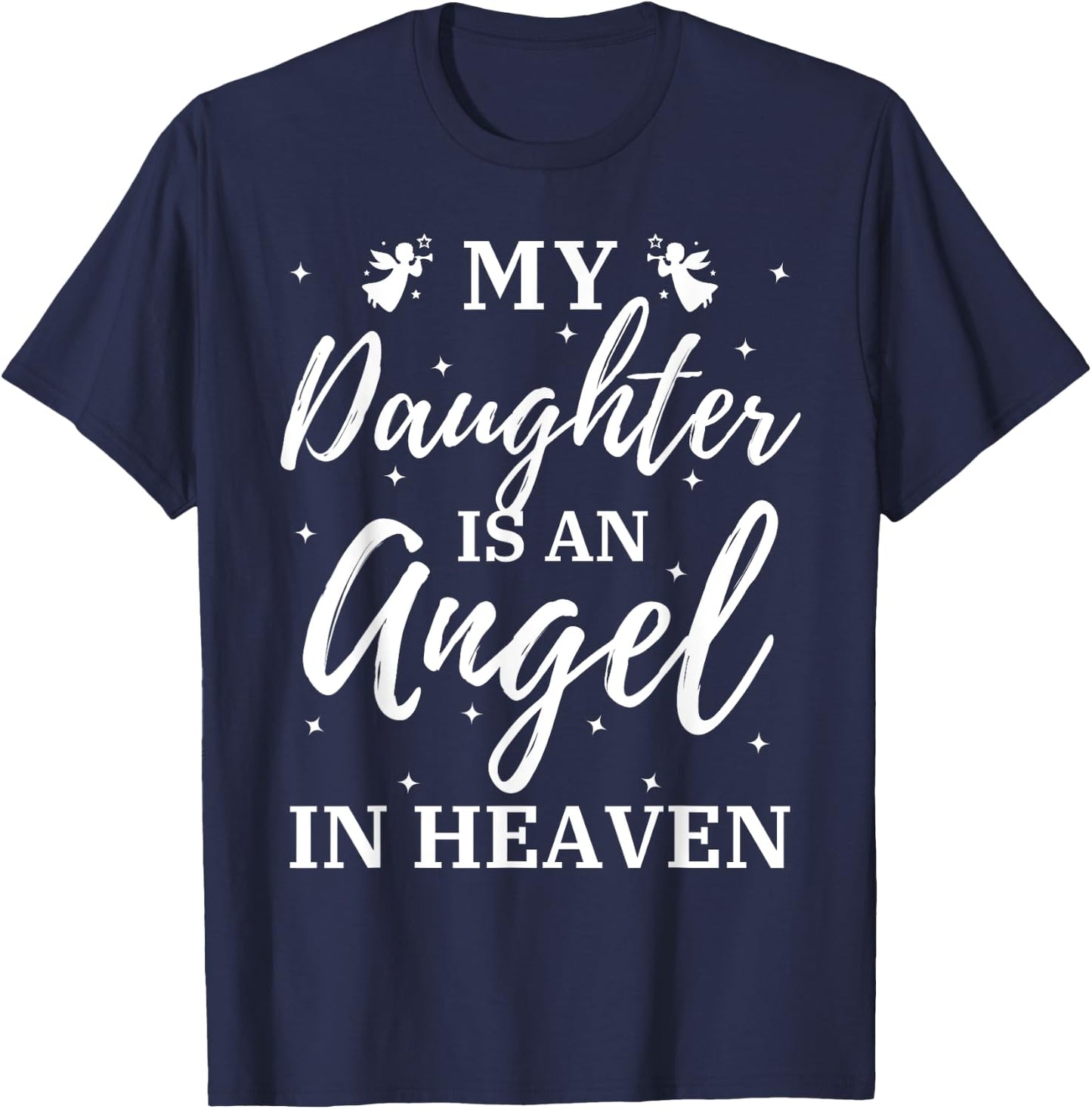 My Daughter Is An Angel In Heaven Miss Guardian Memorial T-Shirt - T-Shirt | Navy