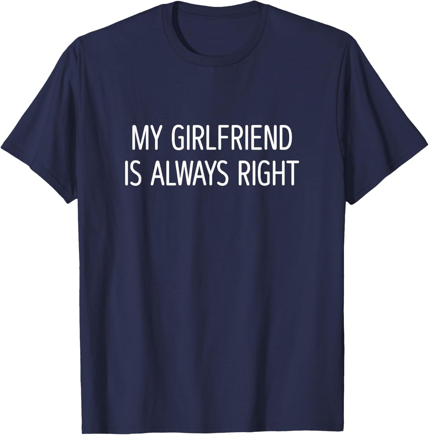 My Girlfriend Is Always Right - Women's Black Classic Fit - Small T-Shirt - T-Shirt | Navy