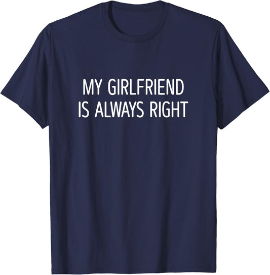 My Girlfriend Is Always Right - Women's Black Classic Fit - Small T-Shirt - T-Shirt | Navy